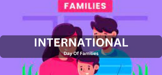 International Day Of Families [अंतर्राष्ट्रीय परिवार दिवस]